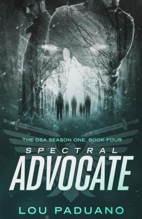 Spectral Advocate: The DSA Season One Book Four: 1.4