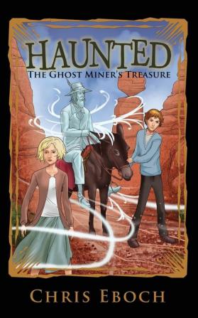 The Ghost Miner's Treasure: 4 (Haunted)