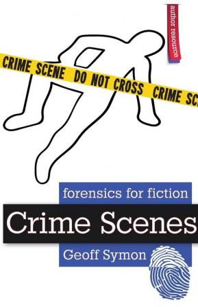 Crime Scenes (Forensics for Fiction)