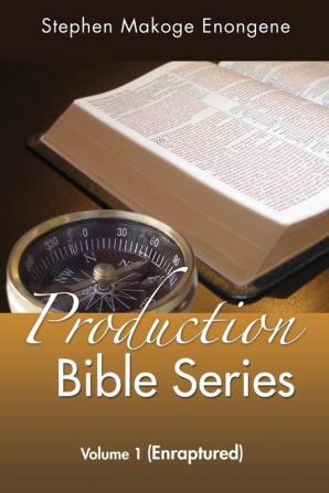 Production Bible Series: Volume 1 (Enraptured)