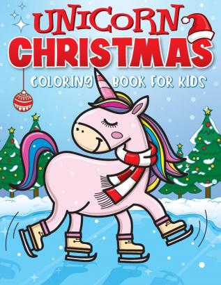 Unicorn Christmas Coloring Book for Kids: The Best Christmas Stocking Stuffers Gift Idea for Girls Ages 4-8 Year Olds - Girl Gifts - Cute Unicorns Coloring Pages