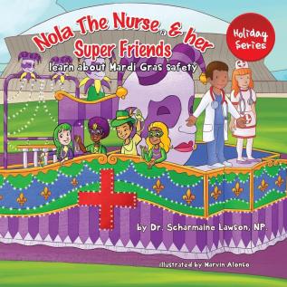 Nola The Nurse and her Super friends: Learn about Mardi Gras Safety: 5 (Nola the Nurse(r))