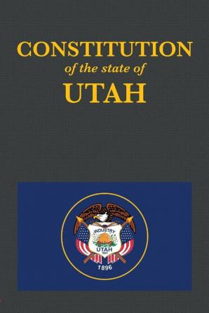 The Constitution of the State of Utah: 45 (Us Constitution)