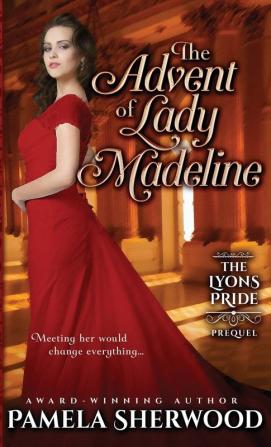 The Advent of Lady Madeline: A prequel novella (The Lyons Pride)