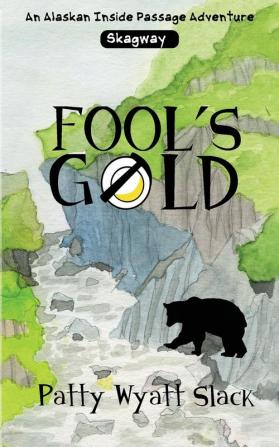 Fool's Gold: 2 (Alaska Inside Passage Adventures)