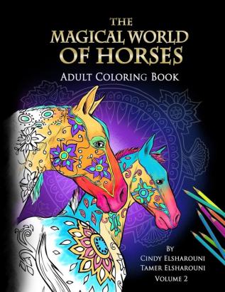 The Magical World Of Horses: Adult Coloring Book Volume 2