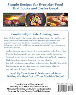 Amazing Food Made Easy: Exploring Sous Vide: Consistently Create Amazing Food With Sous Vide