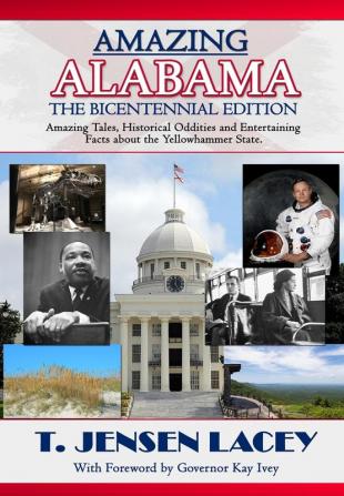 Amazing Alabama: Amazing Stories Historical Oddities and Fascinating Tidbits from the Yellowhammer State