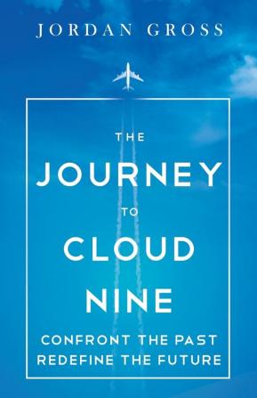 The Journey to Cloud Nine: Confront the Past Redefine the Future