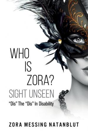 Who Is Zora? Sight Unseen: Dis The Dis In Disability