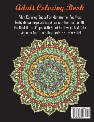 Adult Coloring Books For Men Women And Kids Motivational Inspirational Advanced Illustrations Of The Best Horse Pages With Mandala Flowers And Cute ... Animals And Other Designs For Stress Relief