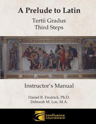 A Prelude to Latin: Tertii Gradus - Third Steps Instructor's Manual: 3