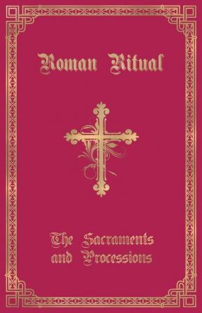 The Roman Ritual: Volume I: Sacraments and Processions