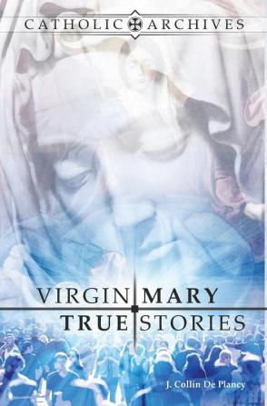 Virgin Mary True Stories (Catholic Archives)