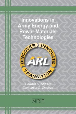 Innovations in Army Energy and Power Materials Technologies: 36 (Materials Research Foundations)