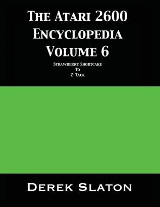 The Atari 2600 Encyclopedia Volume 6