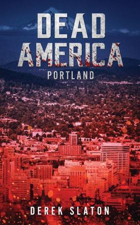 Dead America: Portland: 7 (First Week)