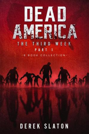 Dead America The Third Week Part One - 6 Book Collection: 5 (Dead America Collections)