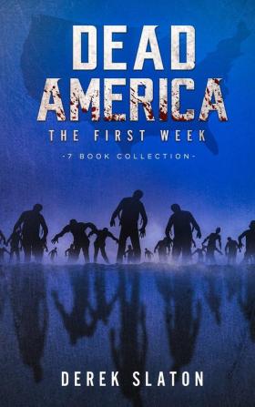 Dead America - The First Week - 7 Book Collection: 2 (Dead America Collections)