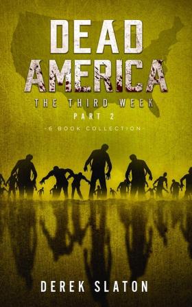 Dead America The Third Week Part Two - 6 Book Collection (Dead America Collections)