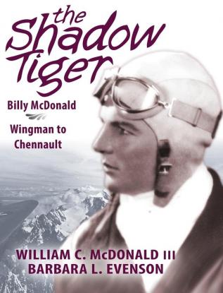 The Shadow Tiger: Billy McDonald Wingman to Chennault