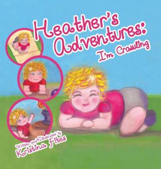 Heather's Adventures - I'm Crawling: 1