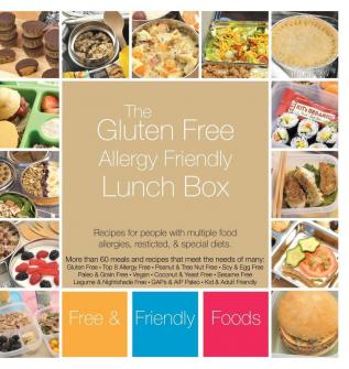 The Gluten Free Allergy Friendly Lunch Box: Recipes for people with multiple food allergies restricted and special diets.