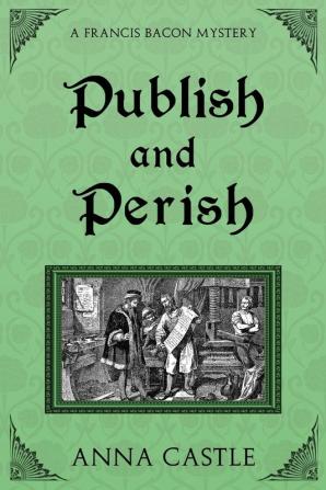 Publish and Perish: A Francis Bacon Mystery: 4