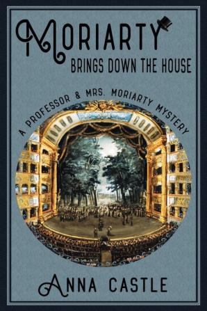 Moriarty Brings Down the House: A Professor & Mrs. Moriarty Mystery: 3