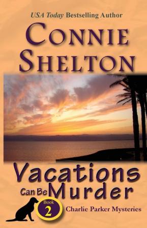 Vacations Can Be Murder: A Girl and Her Dog Cozy Mystery Book 2 (Charlie Parker New Mexico Mystery)