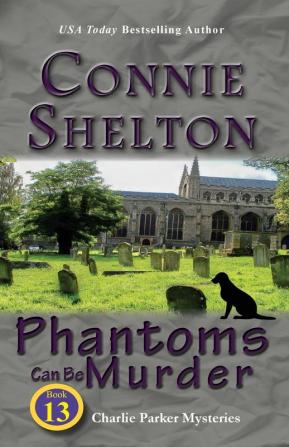 Phantoms Can Be Murder: Charlie Parker Mysteries Book 13 (Charlie Parker New Mexico Mystery)