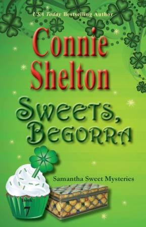 Sweets Begorra: Samantha Sweet Mysteries Book 7 (Samantha Sweet Magical Cozy Mystery)