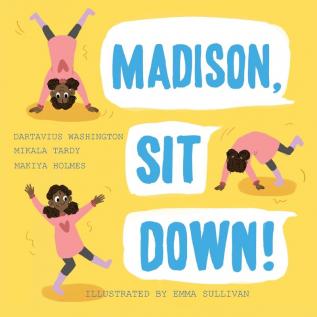 Madison Sit Down!: 21 (Books by Teens)