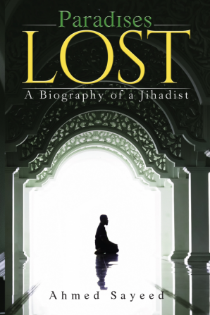 Paradises Lost:A Biography of a Jihadist