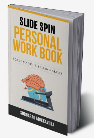 Slide Spin - Personal Work Book:Scale up your Selling Skills