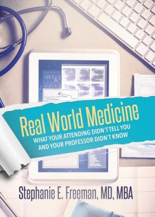 Real World Medicine: What Your Attending Didn't Tell You and Your Professor Didn't Know