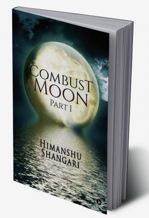 Combust Moon - Part I