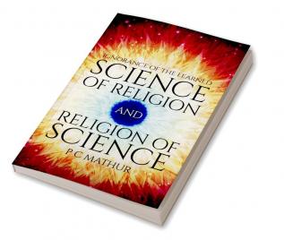 Science of Religion and Religion of Science:Ignorance of the Learned