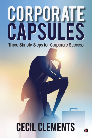 Corporate Capsules:Three Simple Steps for Corporate Success