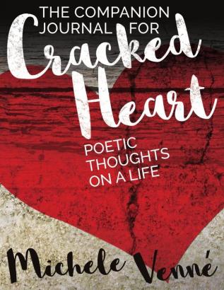 The Companion Journal for Cracked Heart: Poetic Thoughts on a Life