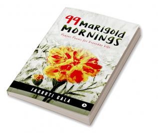 99 Marigold Mornings:Prayer Poems for Everyday Life