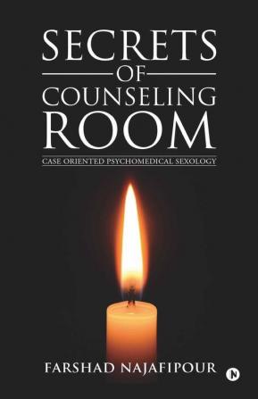 Secrets Of Counseling Room:Case Oriented Psychomedical Sexology