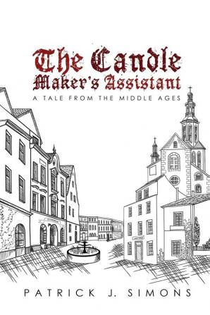 The Candle Maker`s Assistant: A tale from the middle ages