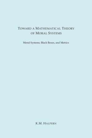 Toward a Mathematical Theory of Moral Systems