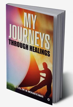 My Journeys through Healings:Memories of a Cancer Survivor