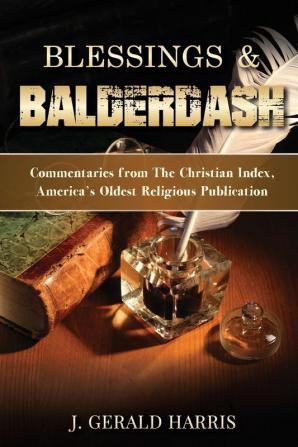 Blessings and Balderdash: Commentaries from The Christian Index America's Oldest Religious Publication