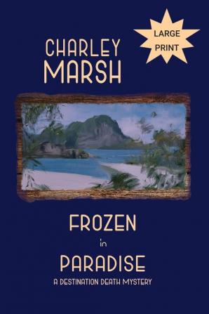 Frozen in Paradise: A Destination Death Mystery: 3