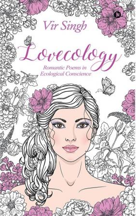 Lovecology : Romantic Poems in Ecological Conscience