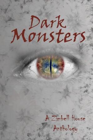 Dark Monsters: A Zimbell House Anthology