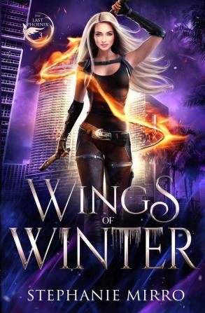 Wings of Winter: An Urban Fantasy Romance: 3 (The Last Phoenix)